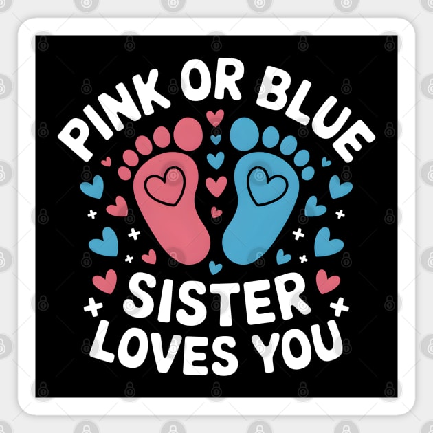 Pink or Blue Sister Loves You Magnet by MakerMind8.2